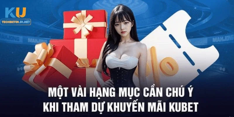 Khuyến Mãi Kubet77 Một số lưu ý người chơi cần quan tâm khi tham gia ưu đãi tại Kubet77.